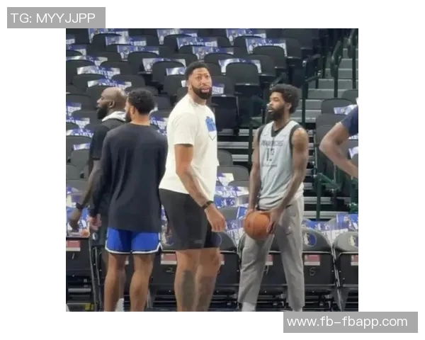 独行侠考虑交易浓眉并围绕弗拉格打造新阵容